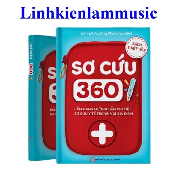 Sách Sơ Cứu 360 – Cẩm Nang Cần Thiết Cho Bản Thân Và Mỗi Gia Đình